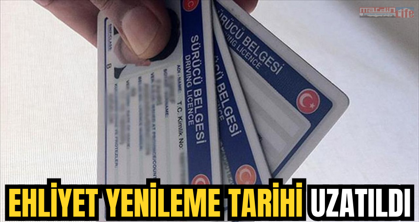 Ehliyet yenileme tarihi uzatıldı