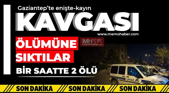 Enişte kayın kavgasında silahlar konuştu! 2 ölü
