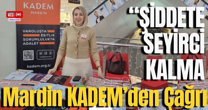 Mardin KADEM’den “Şiddete Seyirci Kalma” Çağrısı
