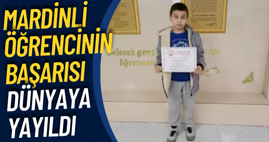 Mardinli öğrencinin başarısı dünyaya yayıldı