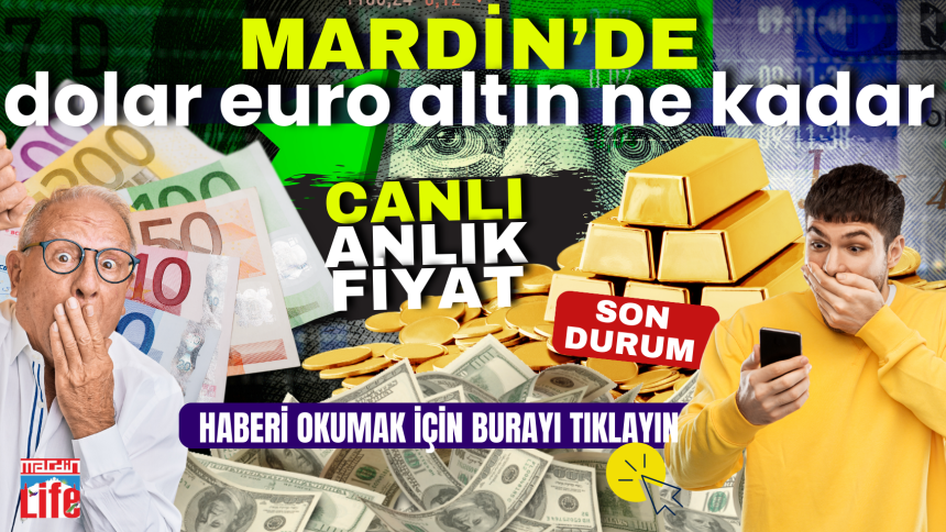 Mardinde dolar euro altın ne kadar