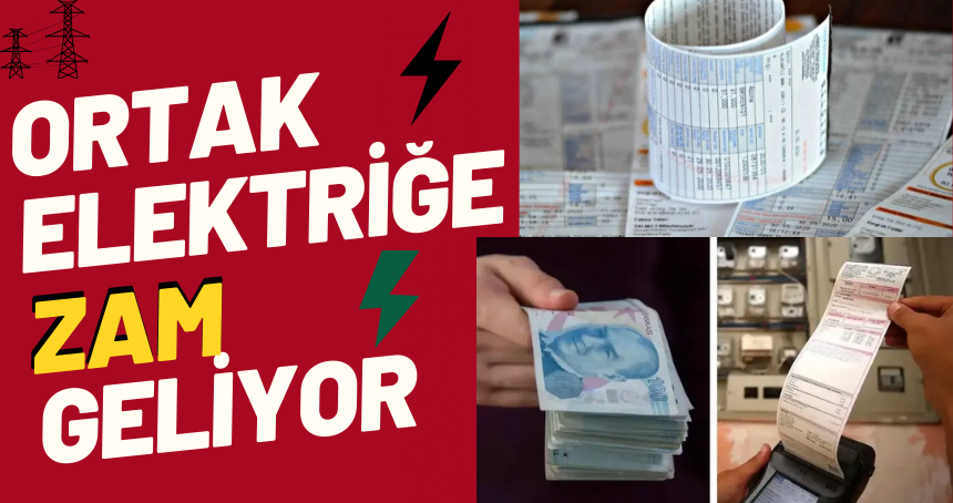 Ortak elektriğe zam geliyor