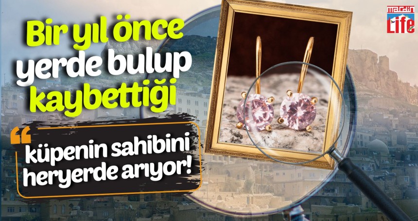 Bir yıl önce yerde bulup kaybettiği küpenin sahibini heryerde arıyor!