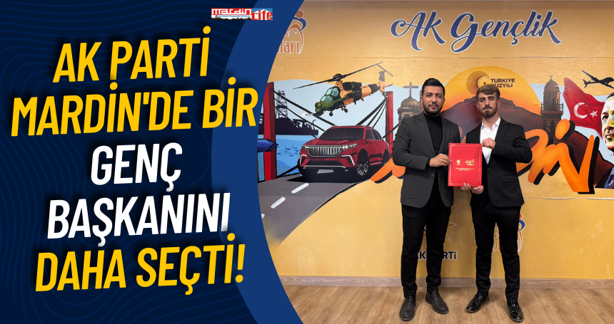 AK Parti Mardin'de bir genç başkanını daha seçti!