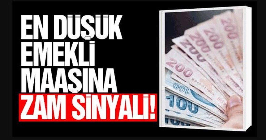 En düşük emekli maaşına zam sinyali