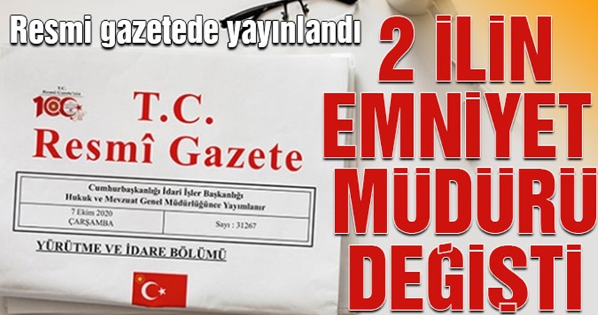İki ilde emniyet müdürü değişti
