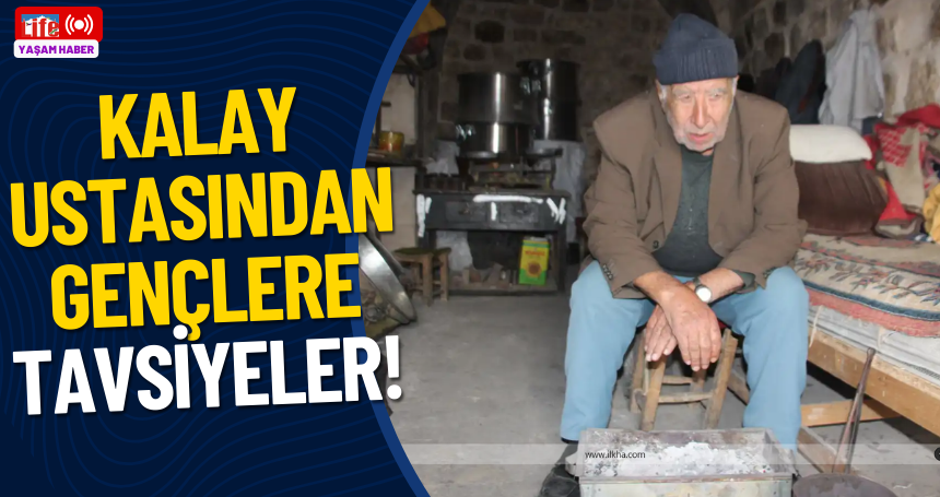 Kalay ustasından gençlere tavsiyeler