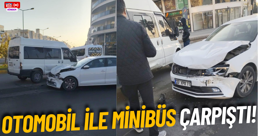 Otomobil ile minibüs çarpıştı