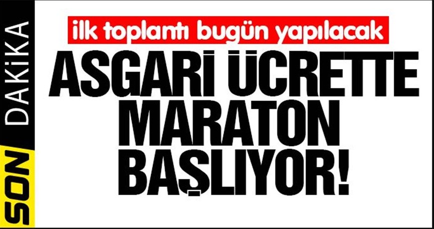 Asgari ücrette maraton bugün başlıyor