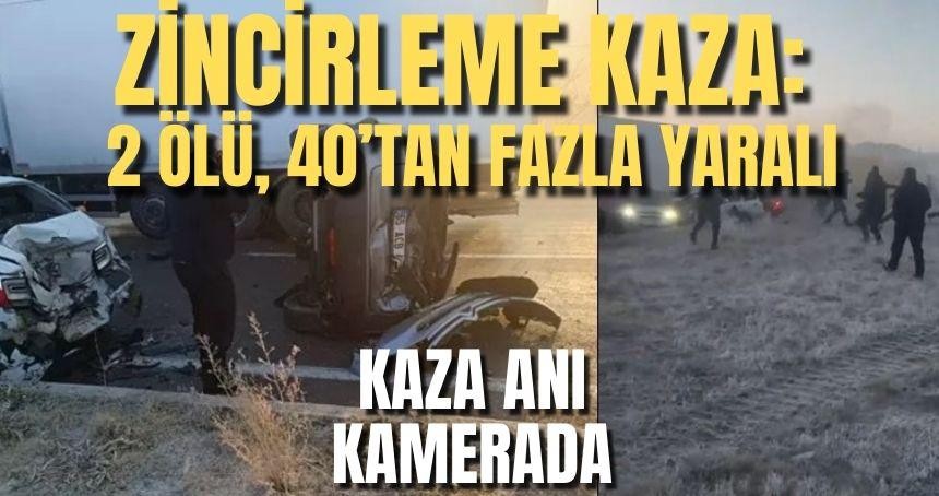 Zincirleme kaza: 2 ölü, 40’tan fazla yaralı; kaza anı kamerada