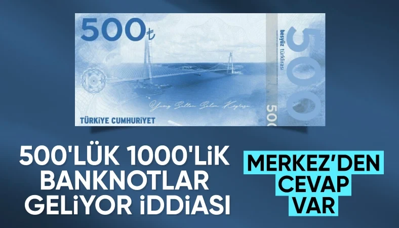 TCMB yetkilileri 500 TL ve 1000 TL banknot iddiasına yanıt verdi