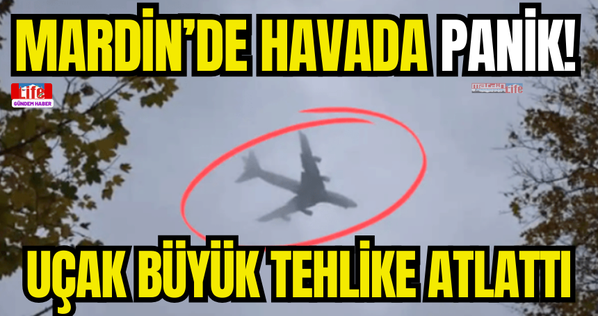 Mardin’de havada panik! Uçak büyük tehlike atlattı…
