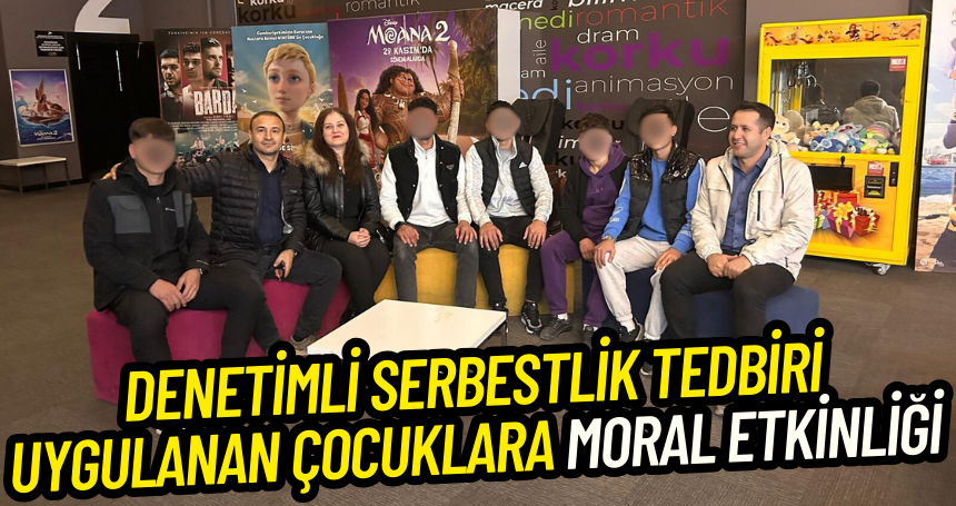 Denetimli Serbestlik tedbiri uygulanan çocuklara moral etkinliği