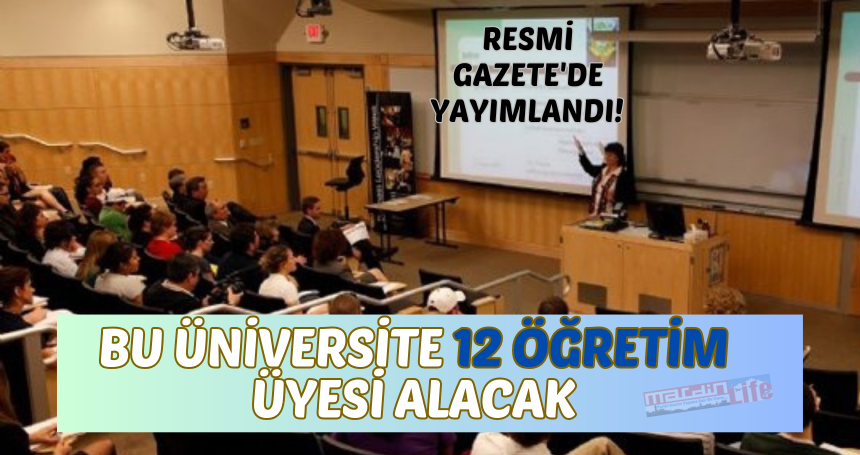 Resmi Gazete'de yayımlandı! Bu Üniversite 12 Öğretim Üyesi Alacak