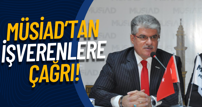 MÜSİAD’tan işverenlere çağrı! İşçilerinize asgari ücret üzerinden maaş ödesin