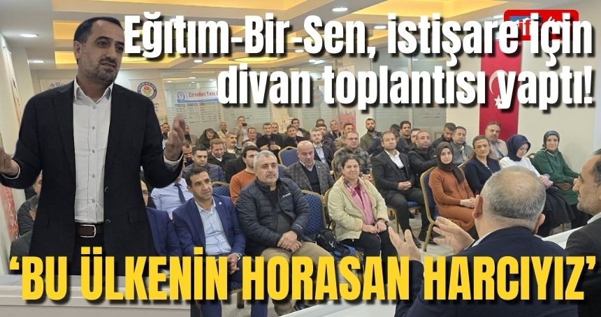 Eğıtım-Bir-Sen, istişare için divan toplantısı yaptı!