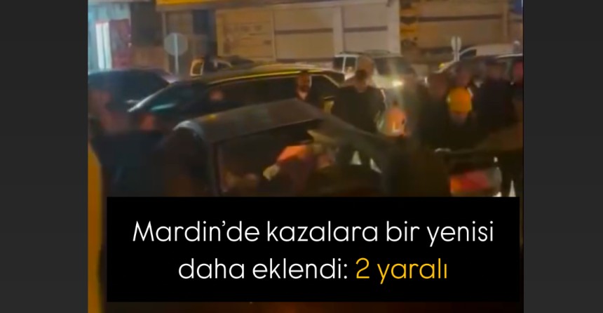Mardin’de kazalara bir yenisi daha eklendi: 2 yaralı