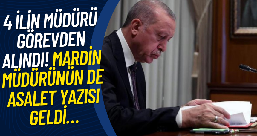 4 ilin müdürü görevden alındı!  Mardin müdürünün de asalet yazısı geldi…