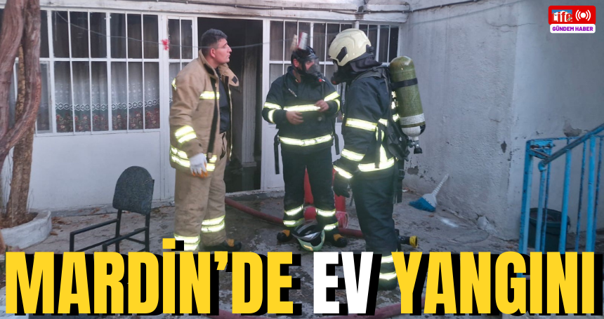 Mardin’de ev yangını