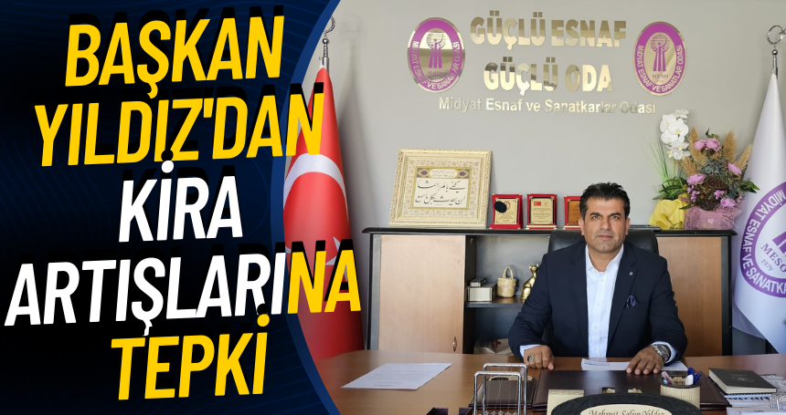 Başkan Yıldız'dan kira artışlarına tepki