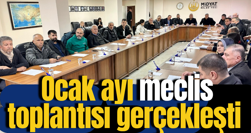 Ocak ayı meclis toplantısı gerçekleşti