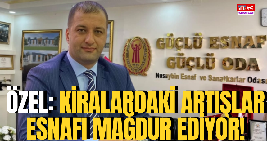 Özel: Kiralardaki artışlar esnafı mağdur ediyor!