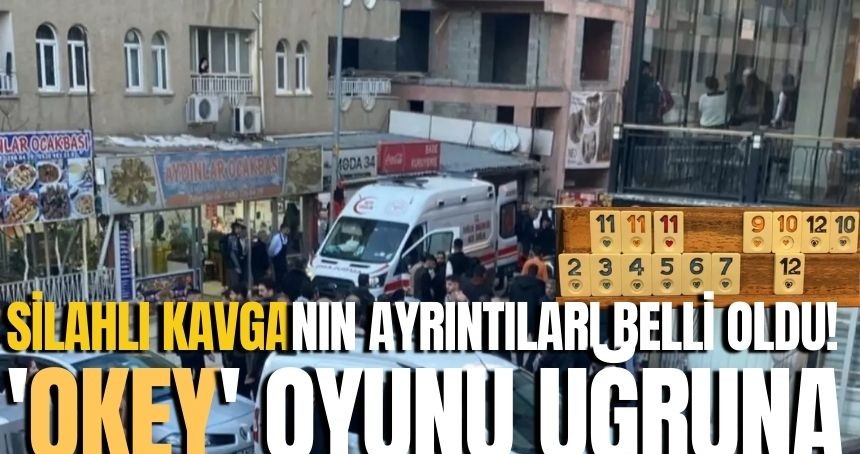Silahlı kavganın ayrıntıları belli oldu! 'Okey' oyunu uğruna can verdi!