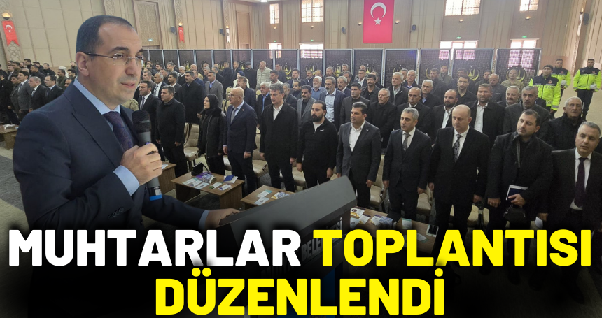 Muhtarlar toplantısı düzenlendi