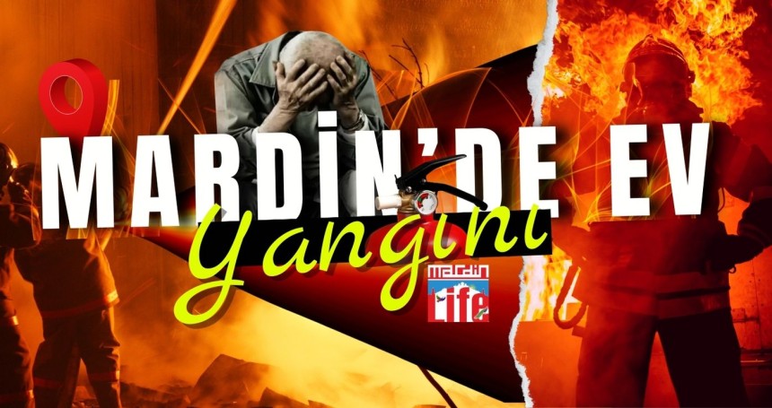 Mardin'de ev yangını