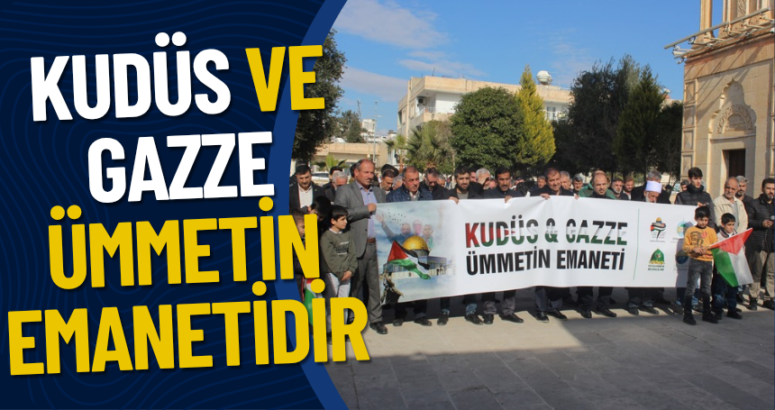 Kudüs ve Gazze ümmetin emanetidir
