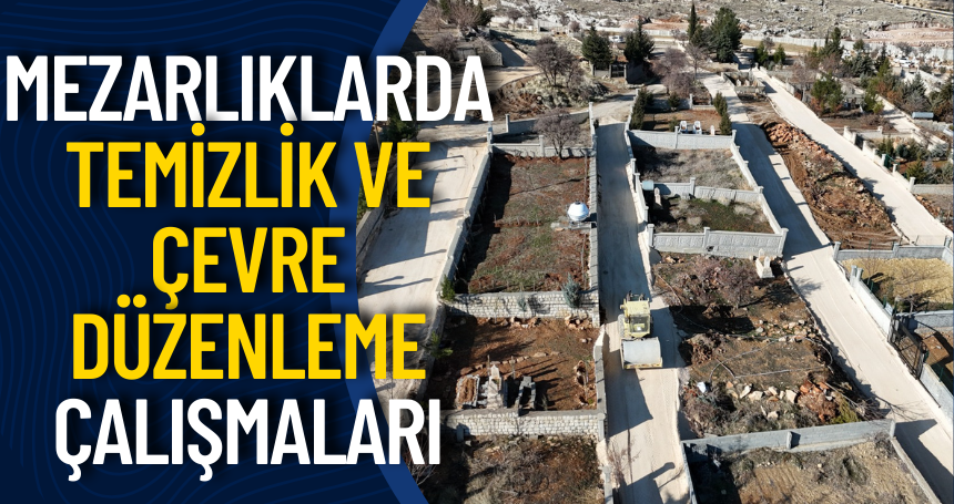 Mezarlıklarda temizlik ve çevre düzenleme çalışmaları