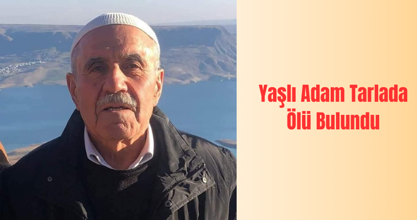 Yaşlı Adam Tarlada Ölü Bulundu!