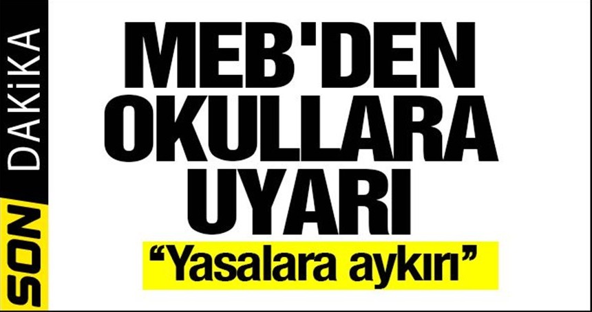 Milli Eğitim Bakanlığı'ndan okullara uyarı