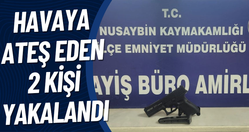Mardin'de havaya ateş eden 2 kişi yakalandı