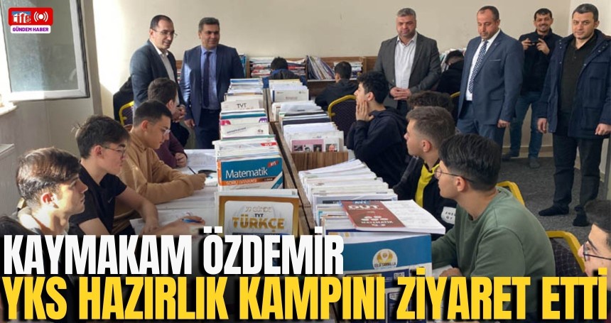 Kaymakam Özdemir YKS hazırlık kampını ziyaret etti