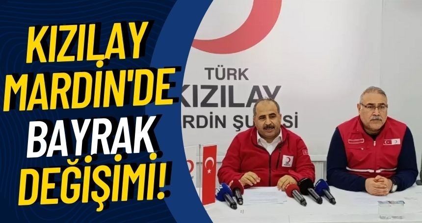 Kızılay Mardin'de Bayrak değişimi!