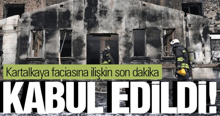 Otel yangını faciasına ilişkin son dakika: Kabul edildi!