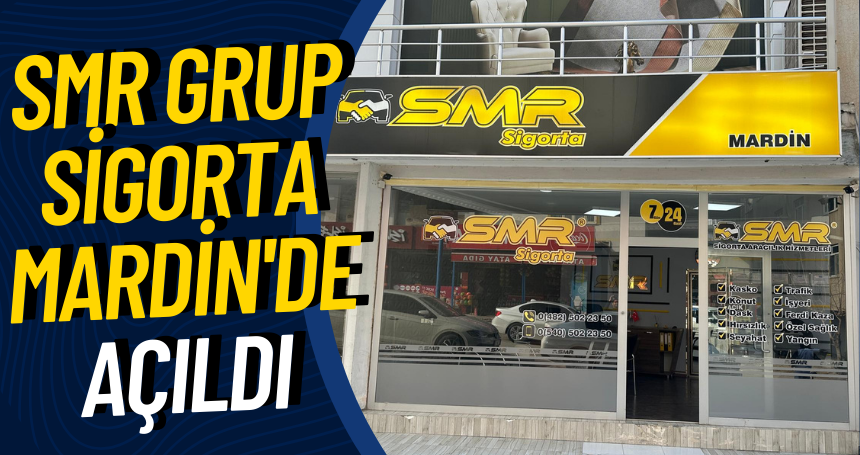 SMR GRUP SİGORTA Mardin'de açıldı