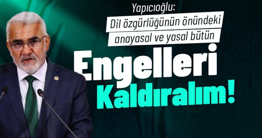 Yapıcıoğlu: Dil özgürlüğünün önündeki anayasal ve yasal bütün engelleri kaldıralım!
