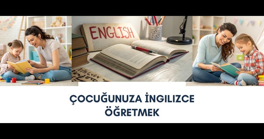 Çocuğunuza İngilizce Öğretmek: İpuçları ve Fikirler