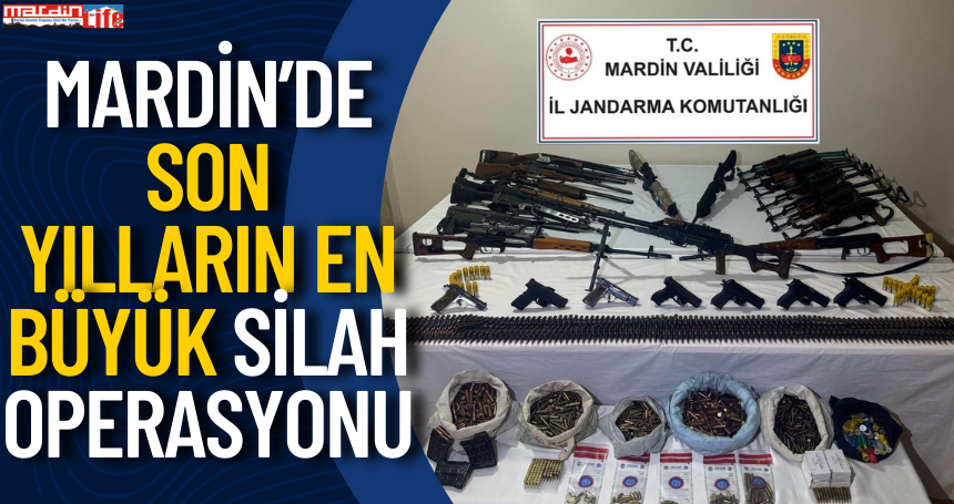 Mardin’de Son yılların en büyük silah operasyonu