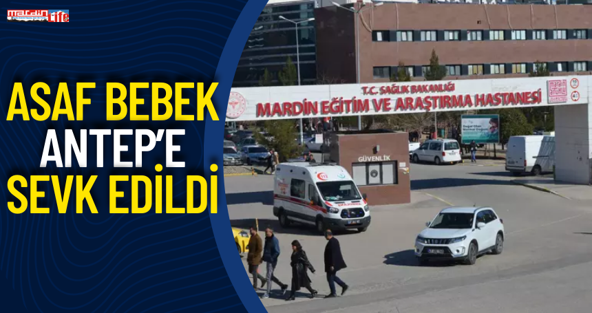 Mardin’de 4'üncü kattan düşen Asaf bebek, Gaziantep’e sevk edildi