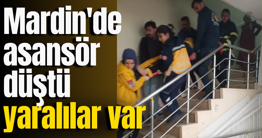 Mardin'de asansör düştü, yaralılar var