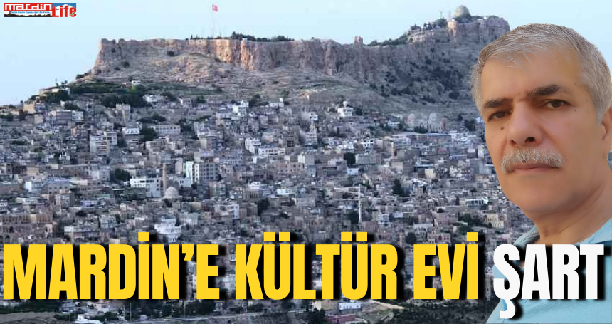 Mardin’e Kültür Evi Şart