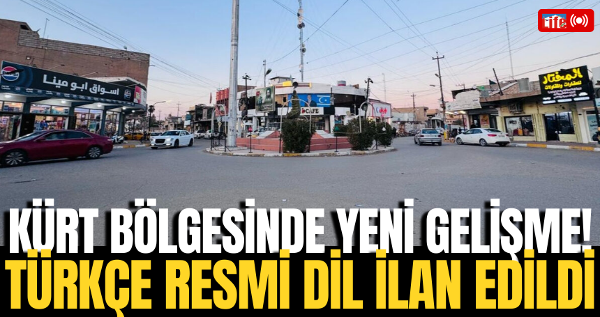 Kürt Bölgesinde yeni gelişme! Türkçe Resmi Dil ilan edildi