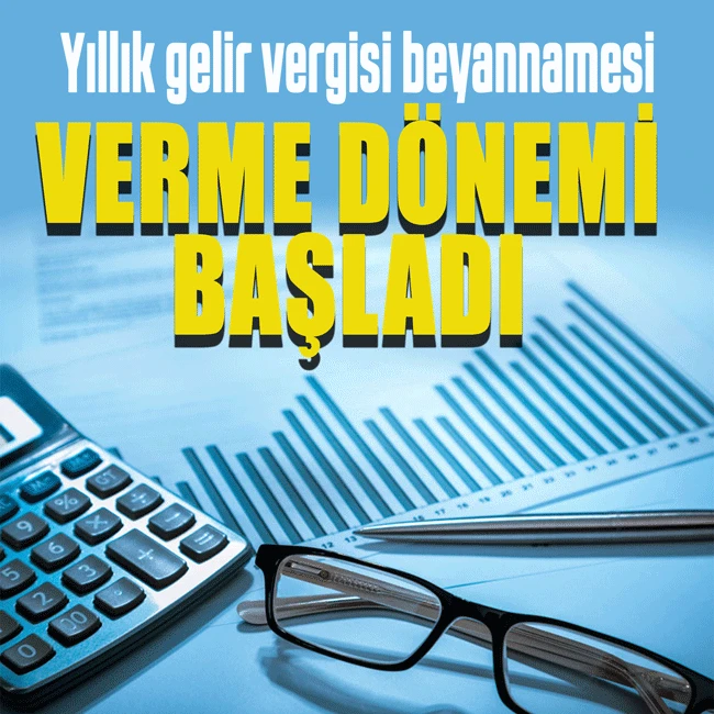 Yıllık gelir vergisi beyannamesi verme dönemi başladı