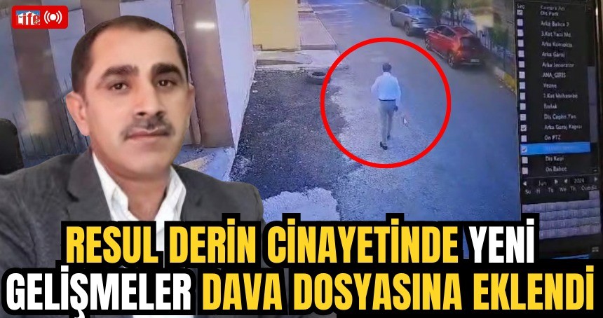 Resul Derin cinayetinde yeni gelişmeler dava dosyaya eklendi