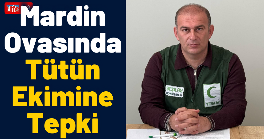 Mardin Ovasında Tütün Ekimine Tepki