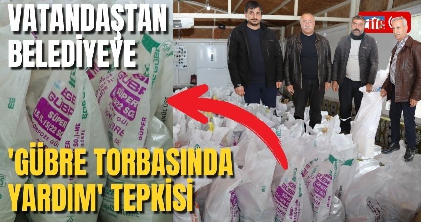 Vatandaştan Belediyeye 'Gübre Torbasında Yardım' Tepkisi