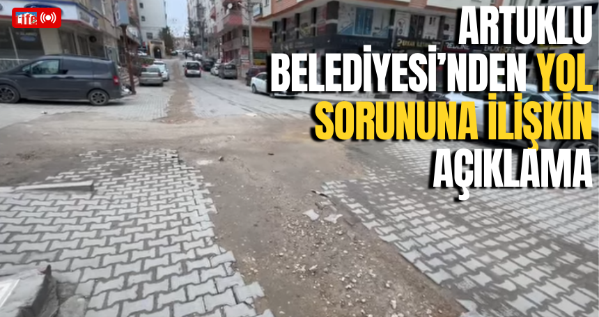 Artuklu Belediyesi’nden Yol Sorununa İlişkin Açıklama